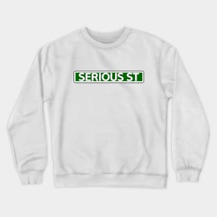 Serious St Street Sign Crewneck Sweatshirt